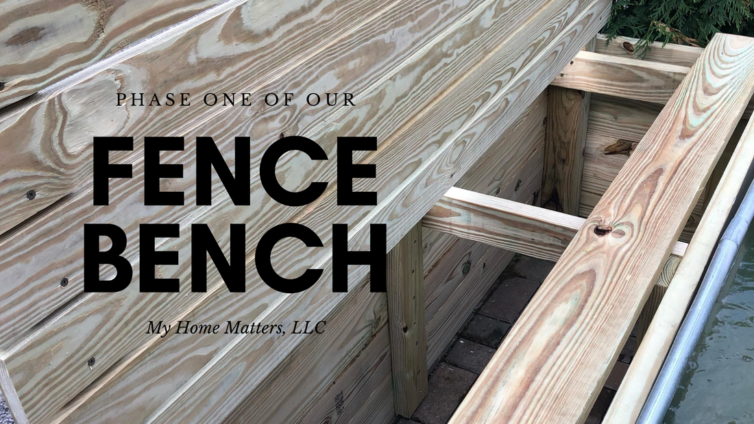 Our Fence Bench - Phase I