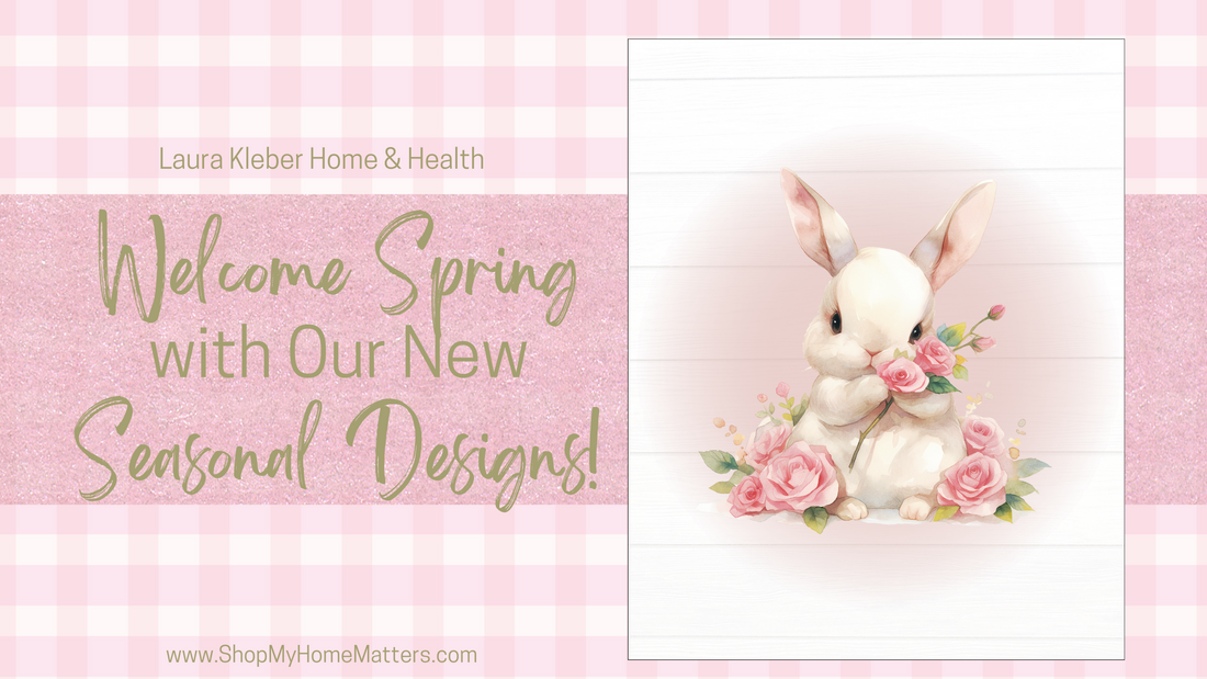 Welcome Spring with Our New Seasonal Designs!