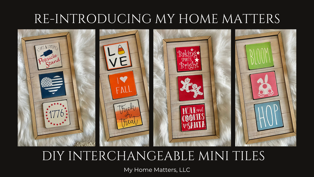 Re-Introducing My Home Matters DIY Mini Interchangeable Tiles