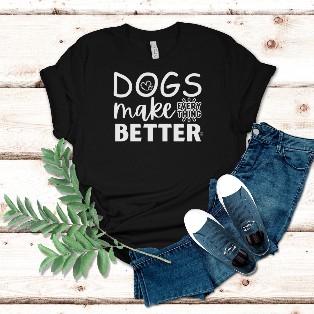 Dogs Make Everything Better - Unisex Jersey Short Sleeve Tee
