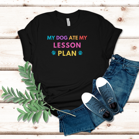 My Dog Ate My Lesson Plan (Multi Colored Font - Unisex Jersey Short Sleeve Tee