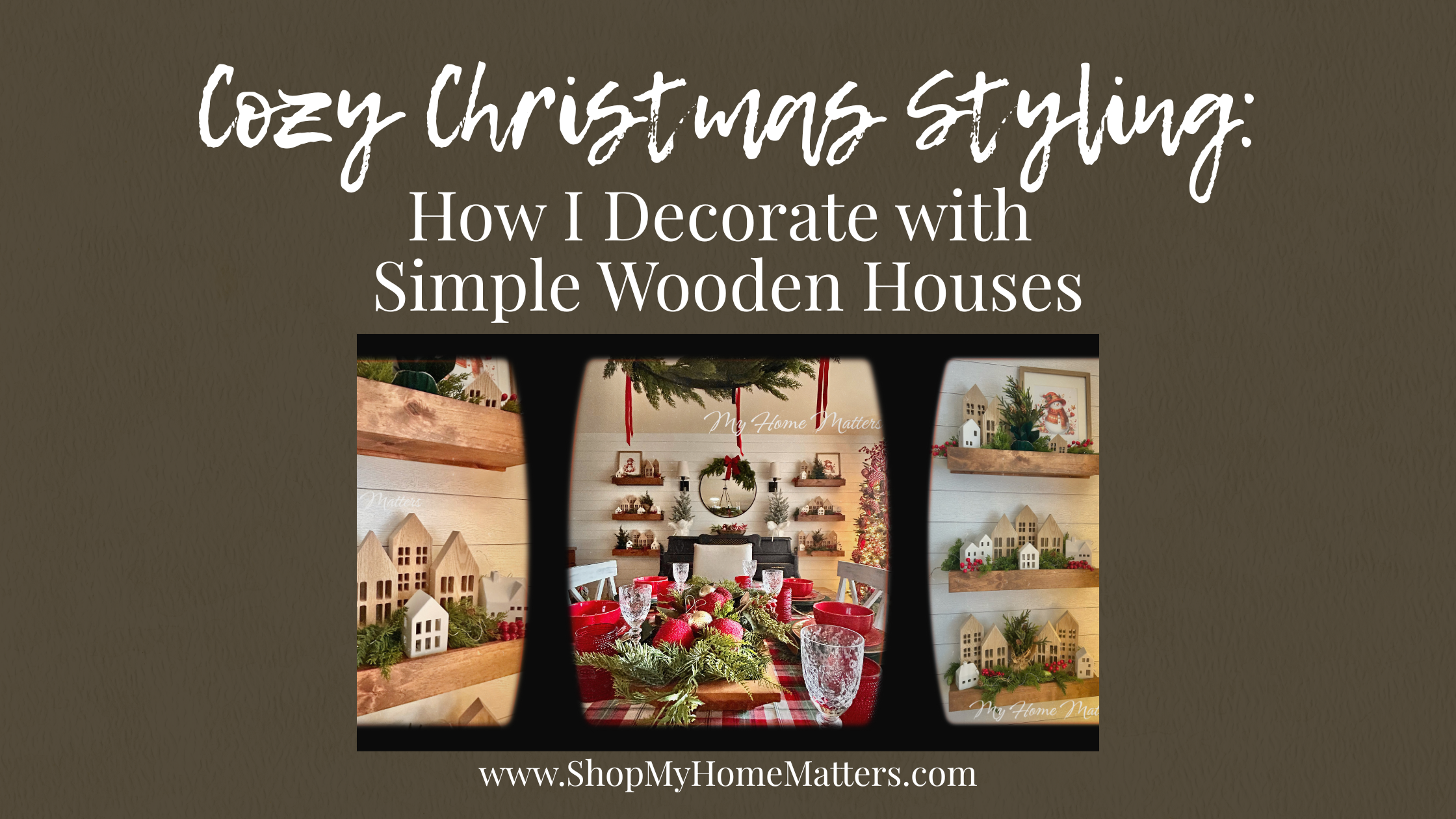 Cozy Christmas Styling: How I Decorate with Simple Wooden Houses – My ...