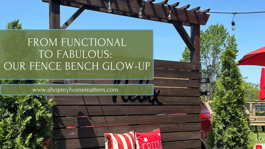 From Functional to Fabulous: Our Fence Bench Glow-Up