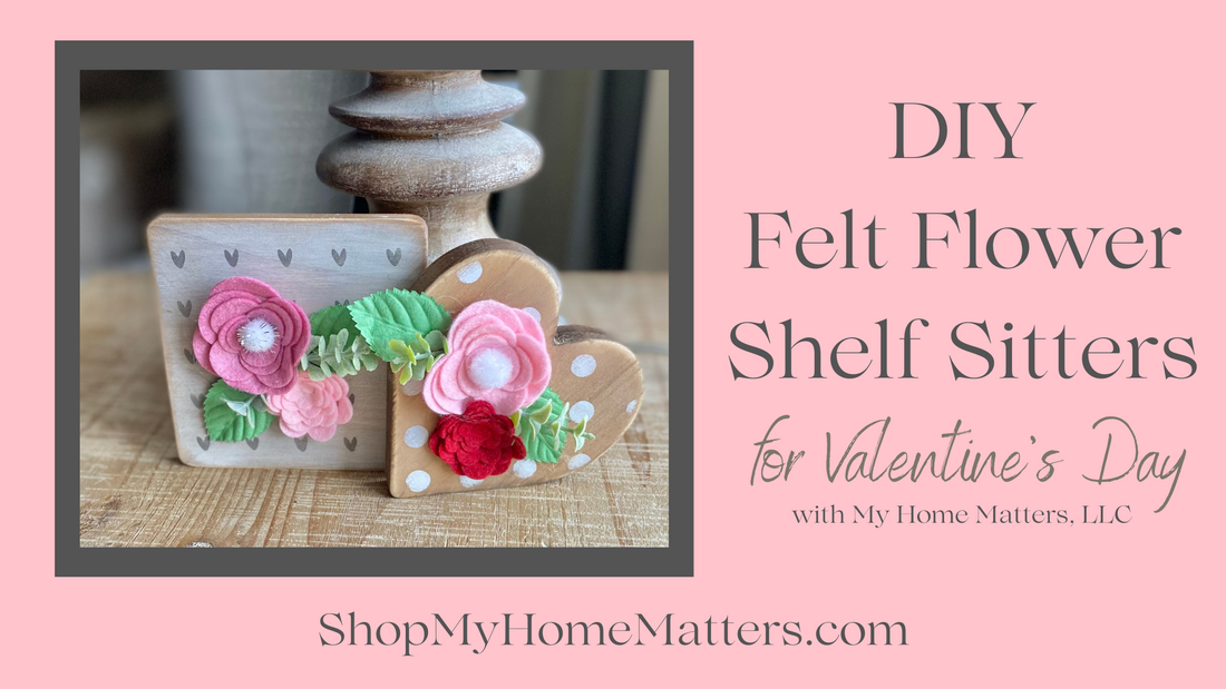 DIY Felt Flower Shelf Sitters for Valentine's Day