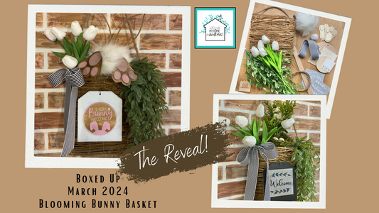 Unveiling Our March 2024 Boxed Up Project: Blooming Bunny Basket