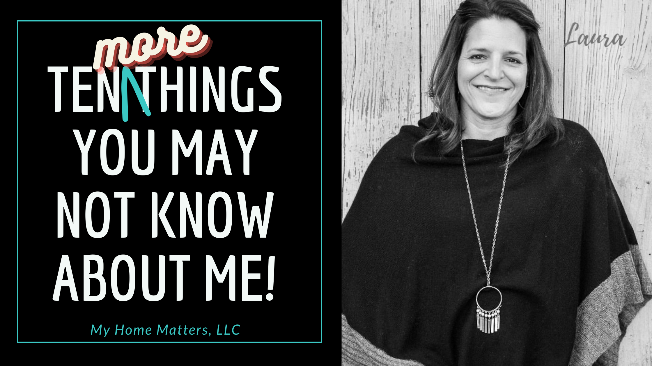 No Know Ten MORE Things You May Not Know About Me – My Home Matters