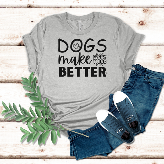 Dogs Make Everything Better (Black Font) - Unisex Jersey Short Sleeve Tee