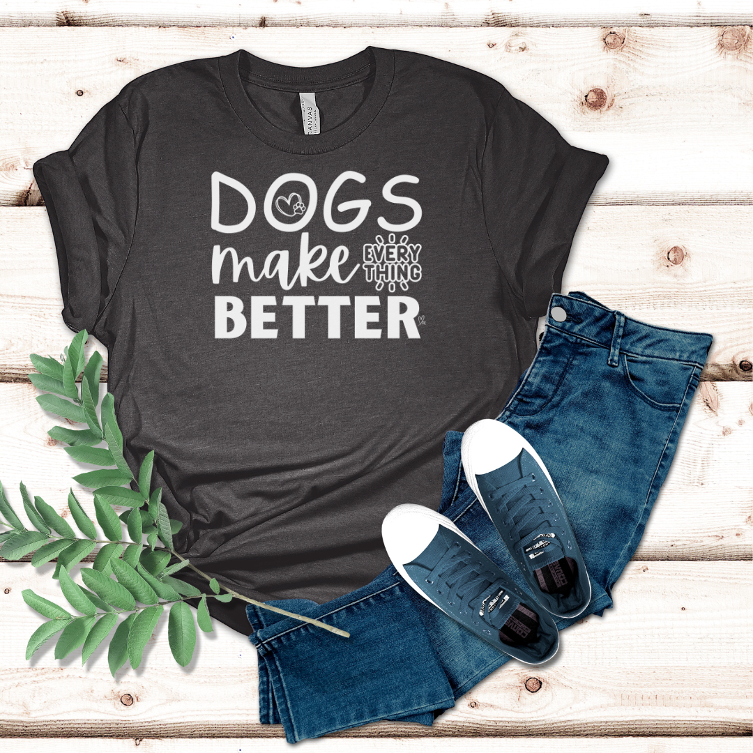 Dogs Make Everything Better - Unisex Jersey Short Sleeve Tee