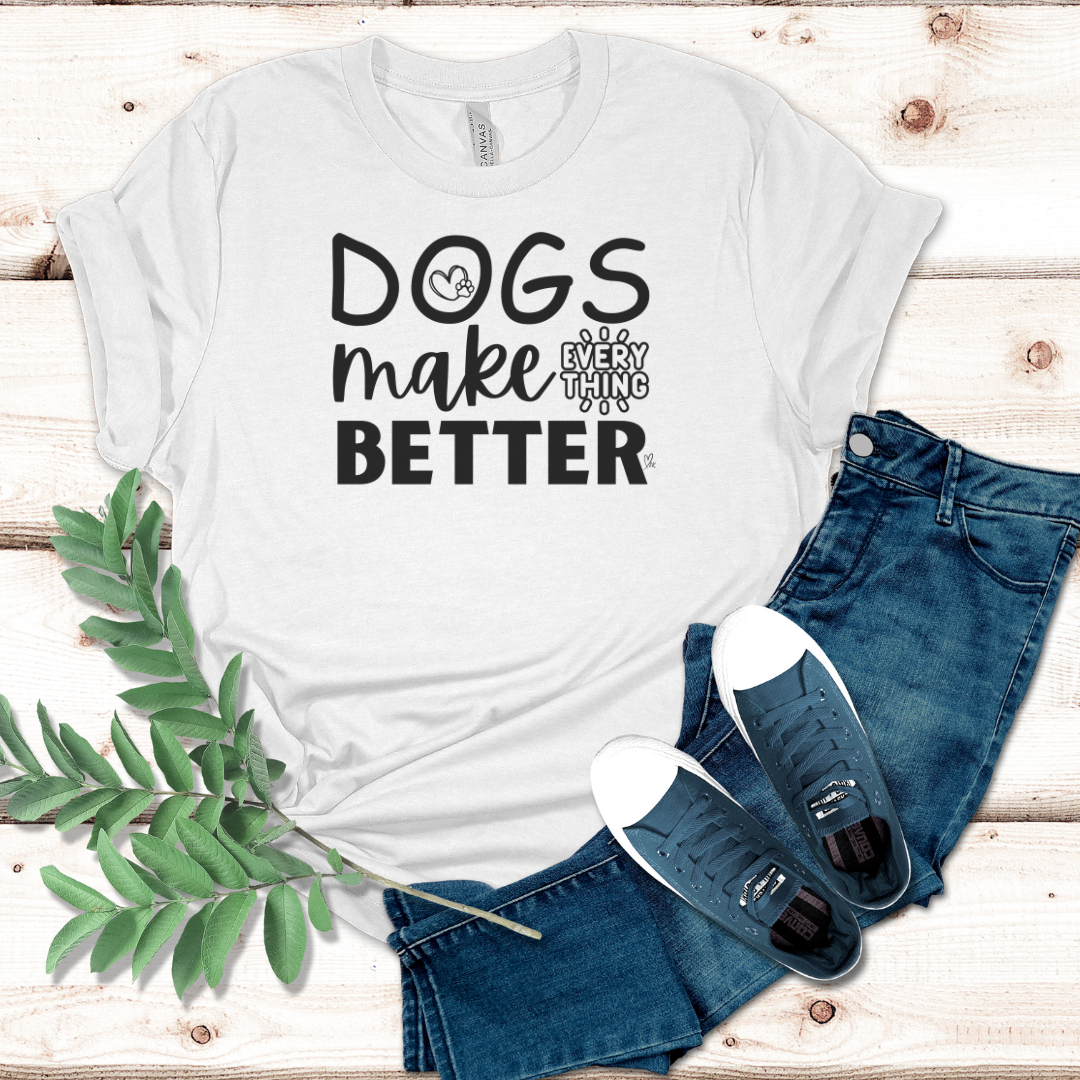 Dogs Make Everything Better (Black Font) - Unisex Jersey Short Sleeve Tee