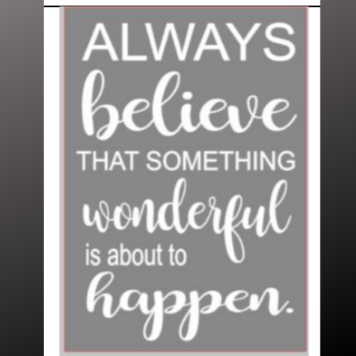 12x16 inch wood sign Always believe that something wonderful is about to happen.