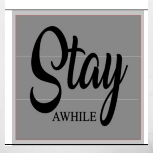 12x12 inch wood sign Stay Awhile