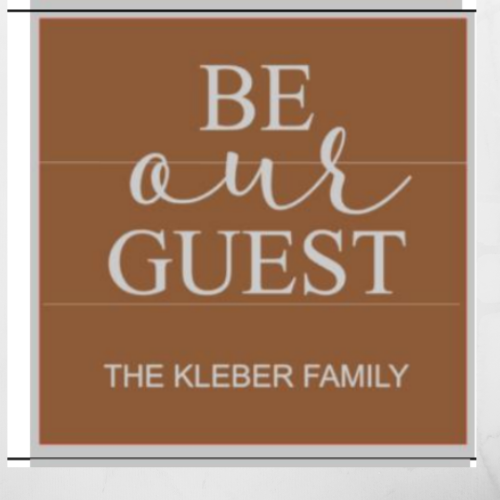 12x12 inch wood sign Be Our Guest with family name